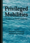 None Privileged Mobilities : Tourism as World Ordering - eBook