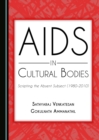 None AIDS in Cultural Bodies : Scripting the Absent Subject (1980-2010) - eBook