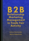 None B2B Relationship Marketing Management in Trade Fair Activity - eBook