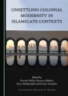 None Unsettling Colonial Modernity in Islamicate Contexts - eBook