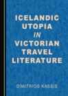 None Icelandic Utopia in Victorian Travel Literature - eBook