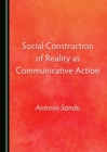 None Social Construction of Reality as Communicative Action - eBook