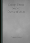 None Design Ethics beyond Duty and Virtue - eBook