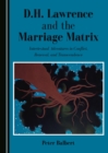 None D.H. Lawrence and the Marriage Matrix : Intertextual Adventures in Conflict, Renewal, and Transcendence - eBook