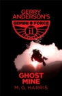 Gemini Force I: Ghost Mine : Book 2 - Book