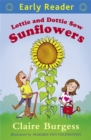 Early Reader: Lottie and Dottie Sow Sunflowers - Book