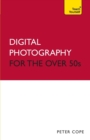 Digital Photography For The Over 50s: Teach Yourself - Book