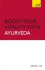 Boost Your Vitality With Ayurveda : A guide to using the ancient Indian healing tradition to improve your physical and spiritual wellbeing - Book