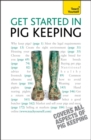 Get Started In Pig Keeping : How to raise happy pigs in your outdoor space - Book
