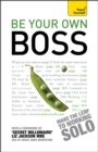 Be Your Own Boss : How to start doing what you love: a guide to being a successful solo enterpreneur - Book