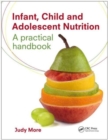 Infant, Child and Adolescent Nutrition : A Practical Handbook - Book