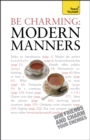 Be Charming: Modern Manners : How to win friends and charm your enemies: an introduction to modern etiquette - Edward Cyster