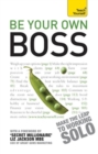 Be Your Own Boss : How to start doing what you love: a guide to being a successful solo enterpreneur - eBook