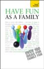 Have Fun as a Family: Teach Yourself - eBook