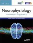 Neurophysiology : A Conceptual Approach, Fifth Edition - Book