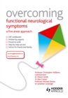 Overcoming Functional Neurological Symptoms: A Five Areas Approach - eBook