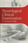 Neurological Clinical Examination : A Concise Guide - Book