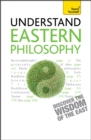Eastern Philosophy: Teach Yourself : A guide to the wisdom and traditions of thought of India and the Far East - Book