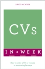 CVs In A Week : How To Write A CV Or R sum  In Seven Simple Steps - eBook