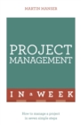 Project Management In A Week : How To Manage A Project In Seven Simple Steps - eBook