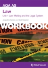 AQA AS Law Unit 1 Workbook: Law Making and the Legal System - Book