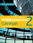 Willkommen! 2 German Intermediate course : Activity Book - Book