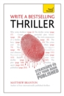 Write a Bestselling Thriller : Strategies to write a book that thrills, enthralls and sells - Book