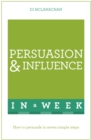 Persuasion And Influence In A Week : How To Persuade In Seven Simple Steps - eBook