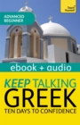 Keep Talking Greek Audio Course - Ten Days to Confidence : Enhanced Edition - eBook