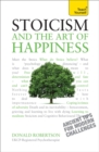 Stoicism and the Art of Happiness : Practical wisdom for everyday life: embrace perseverance, strength and happiness with stoic philosophy - Book