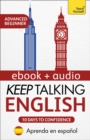 Keep Talking English Audio Course - Ten Days to Confidence : Learn in Spanish: Enhanced Edition - eBook