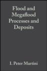 Flood and Megaflood Processes and Deposits : Recent and Ancient Examples - eBook