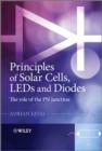 Principles of Solar Cells, LEDs and Diodes : The Role of the PN Junction - Book