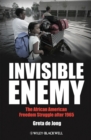 Invisible Enemy : The African American Freedom Struggle after 1965 - eBook