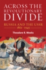 Across the Revolutionary Divide : Russia and the USSR, 1861-1945 - eBook