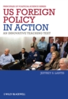 US Foreign Policy in Action : An Innovative Teaching Text - Book