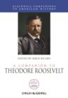 A Companion to Theodore Roosevelt - Book