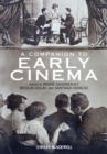 A Companion to Early Cinema - Book