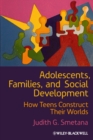 Adolescents, Families, and Social Development : How Teens Construct Their Worlds - Book