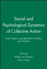 Social and Psychological Dynamics of Collective Action : From Theory and Research to Policy and Practice - Book