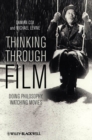 Thinking Through Film : Doing Philosophy, Watching Movies - eBook