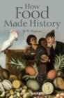 How Food Made History - eBook