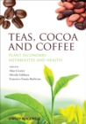 Teas, Cocoa and Coffee : Plant Secondary Metabolites and Health - eBook