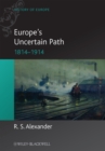 Europe's Uncertain Path 1814-1914 : State Formation and Civil Society - eBook