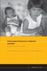 Anthropological Perspectives on Migration and Health - Book