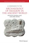 A Companion to the Archaeology of Religion in the Ancient World - Book