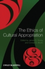 The Ethics of Cultural Appropriation - Book