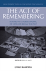 The Act of Remembering : Toward an Understanding of How We Recall the Past - eBook