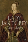 Lady Jane Grey : A Tudor Mystery - eBook
