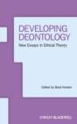 Developing Deontology : New Essays in Ethical Theory - Book